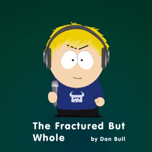 The Fractured but Whole (South Park Rap)