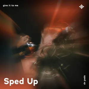 give it to me - sped up + reverb