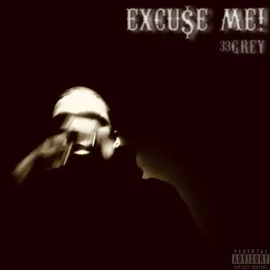 excu$e me!