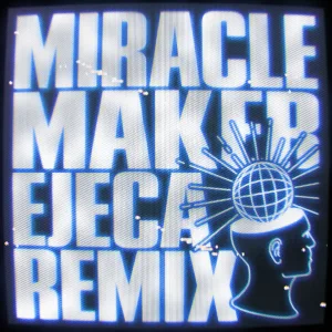 Miracle Maker (Ejeca remix)