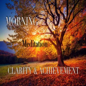 Morning Meditation Clarity and Achievement