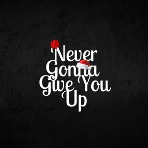Never Gonna Give You Up