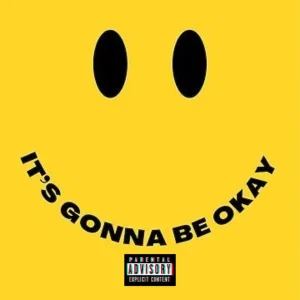 It’s gonna be okay
