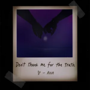 Don't Thank Me for the Truth
