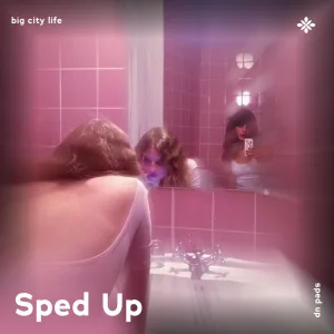 big city life - sped up + reverb
