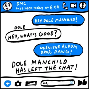 DOLE MANCHILD HAS LEFT THE CHAT!