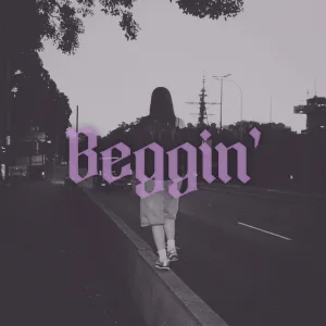 Beggin'