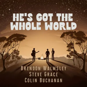 He’s Got The Whole World {Ft. Steve Grace and Colin Buchanan}
