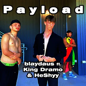 Payload feat. King Dramo & HeShyy