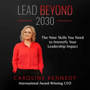 Chapter 14 - Lead Beyond 2030 - The Nine Skills You Need To Intensify Your Leadership Impact