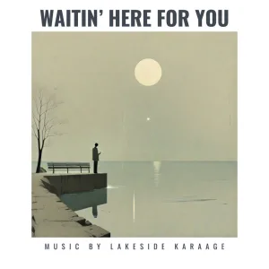 Waitin' Here For You