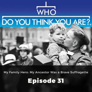 Chapter 1: My Family Hero: My Ancestor Was a Brave Suffragette - Who Do You Think You Are?, Episode 31