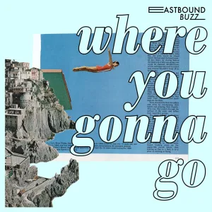 Where You Gonna Go