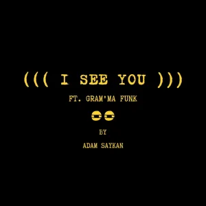 I See You (Ft. Gram'ma Funk)