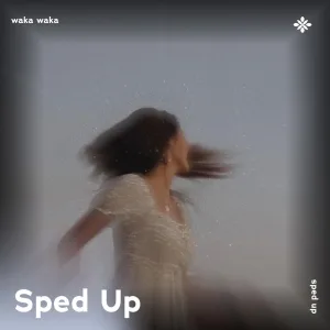 waka waka - sped up + reverb
