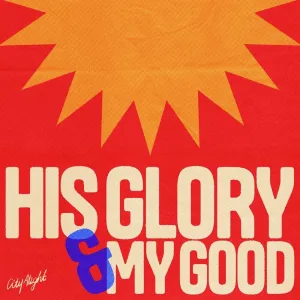 His Glory and My Good