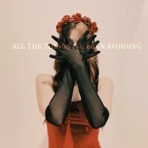All the Things I've Been Avoiding