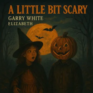 A LITTLE BIT SCARY