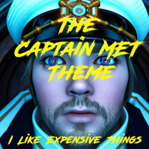 The Captain MET Theme: I Like Expensive Things
