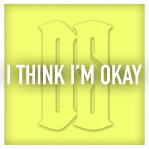 I Think I'm OKAY