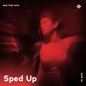 less than zero - sped up + reverb