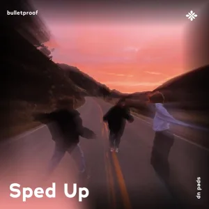 bulletproof - sped up + reverb