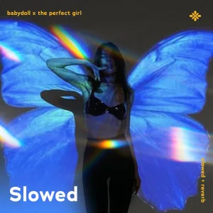 babydoll x the perfect girl - slowed + reverb
