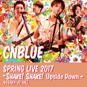 SHAKE (Live -2017 Spring Live - Shake! Shake! Upside Down-@OSAKA-JO HALL, Osaka)