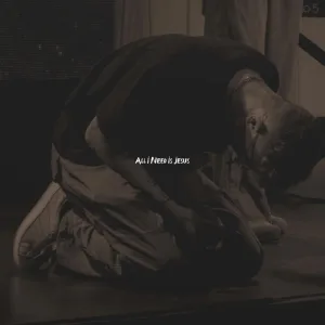 All I need is Jesus