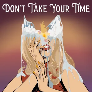 Don't Take Your Time