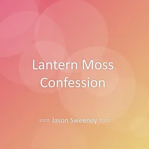 Lantern Moss Confession