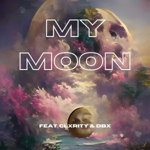 My Moon (ft. clxrity & DBX)