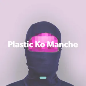 Plastic Ko Manche