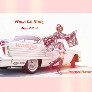 Hula ce soir (Hula 2 Nite) (Tropical House)