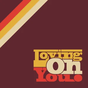 Loving On You