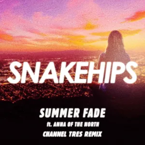 Summer Fade (feat. Anna of the North) (Channel Tres Remix)