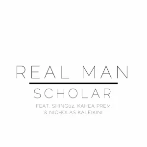 Real Man (feat. Nicholas Kaleikini, Shing02 & Kahea Prem)