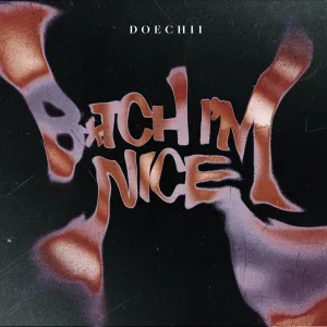 Bitch I’m Nice
