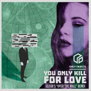 You Only Kill for Love (Elixir's "Over the Wall" Remix)
