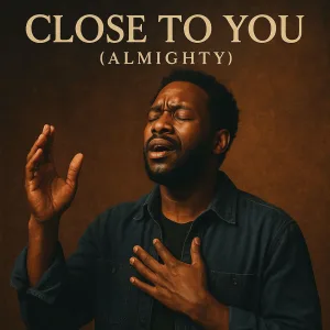 Close to You (Al-Mighty)