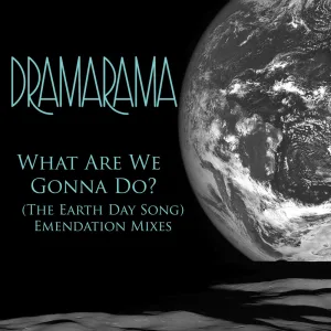 What Are We Gonna Do? (The Earth Day Song) (Emendation Mix)