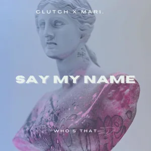 Say My Name (ft. Mari.)