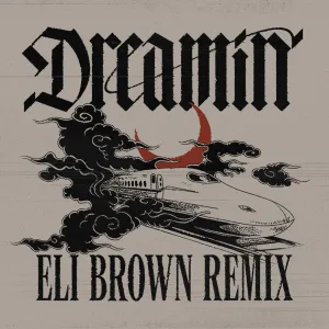 Dreamin (Eli Brown remix)