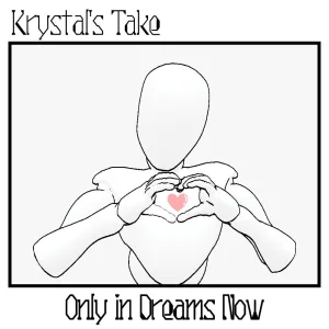 Only in Dreams Now