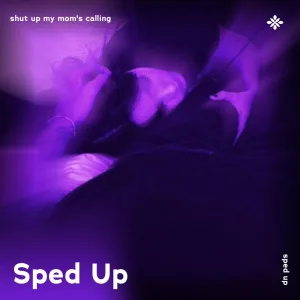 shut up my mom's callin - sped up + reverb