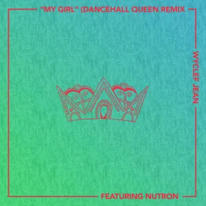 My Girl (Dancehall Queen Remix) [feat. Nutron]