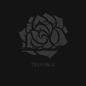 Trouble