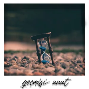 Geçmişi Unut