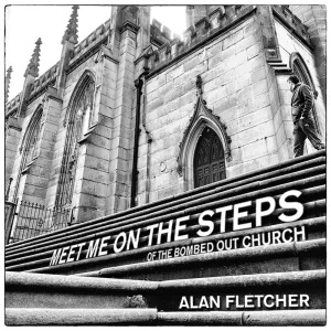 Meet Me On The Steps of the Bombed-Out Church