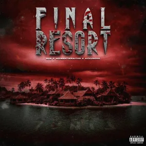 Final Resort (feat. Wewantwraiths & Ay Huncho)